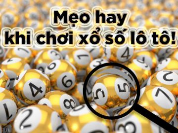 những mẹo hay khi chơi xổ số lô tô là gì